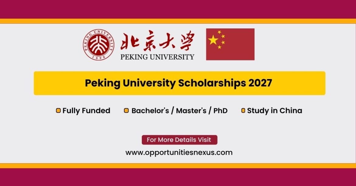 Peking University Scholarships 2027 in Beijing China — fully funded CSC, PKU and Beijing Government scholarships