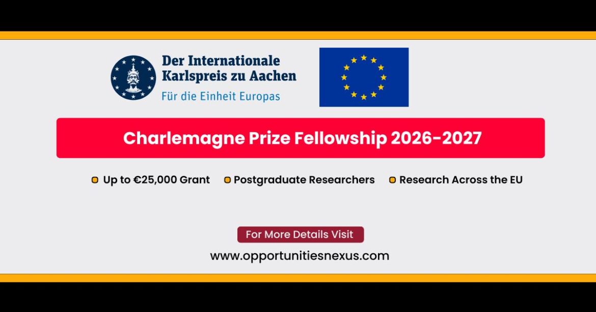 Charlemagne Prize Fellowship 2026-2027 European research fellowship up to 25000 euros EU junior researchers deadline July 2026