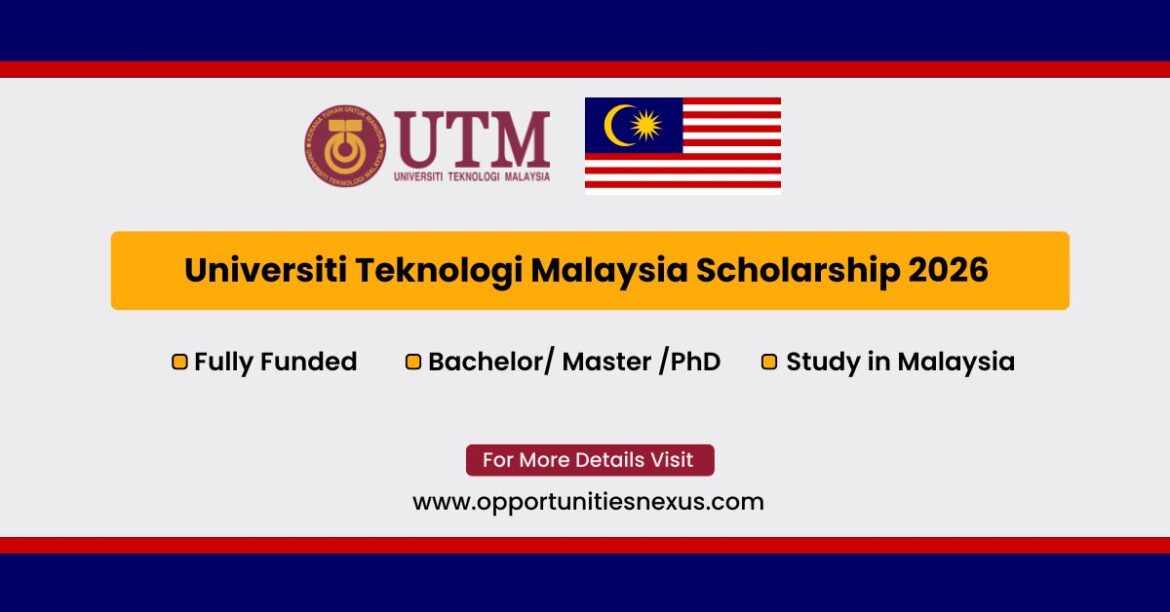 Universiti Teknologi Malaysia Scholarship 2026 fully funded UTM scholarship for Master's and PhD international students Malaysia