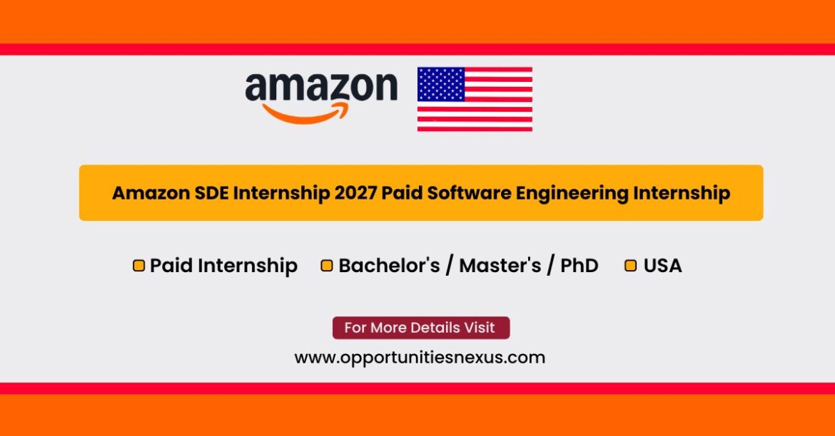 Amazon SDE Internship 2027 paid software development engineer internship USA applications open August 2026