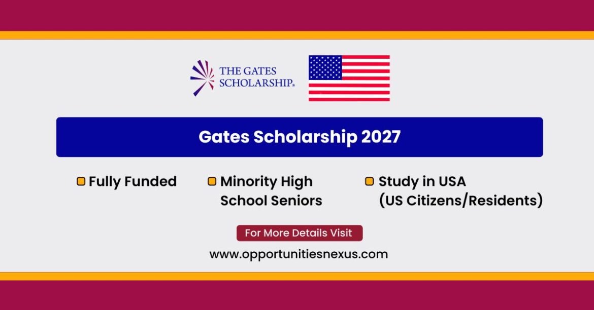Gates Scholarship 2027 fully funded last-dollar scholarship minority high school seniors USA African American Hispanic Asian American Indian low-income