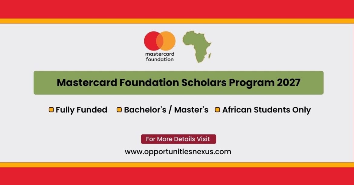 Mastercard Foundation Scholars Program 2027 fully funded African students 62 partner universities tuition accommodation stipend laptop airfare leadership development