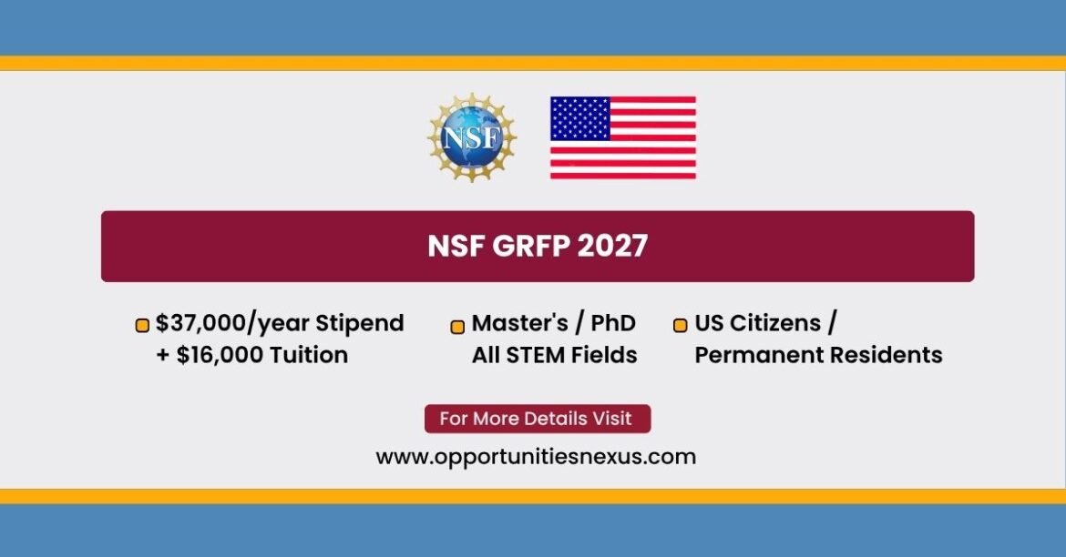NSF GRFP 2027 National Science Foundation Graduate Research Fellowship Program $37000 stipend STEM Master PhD US citizens