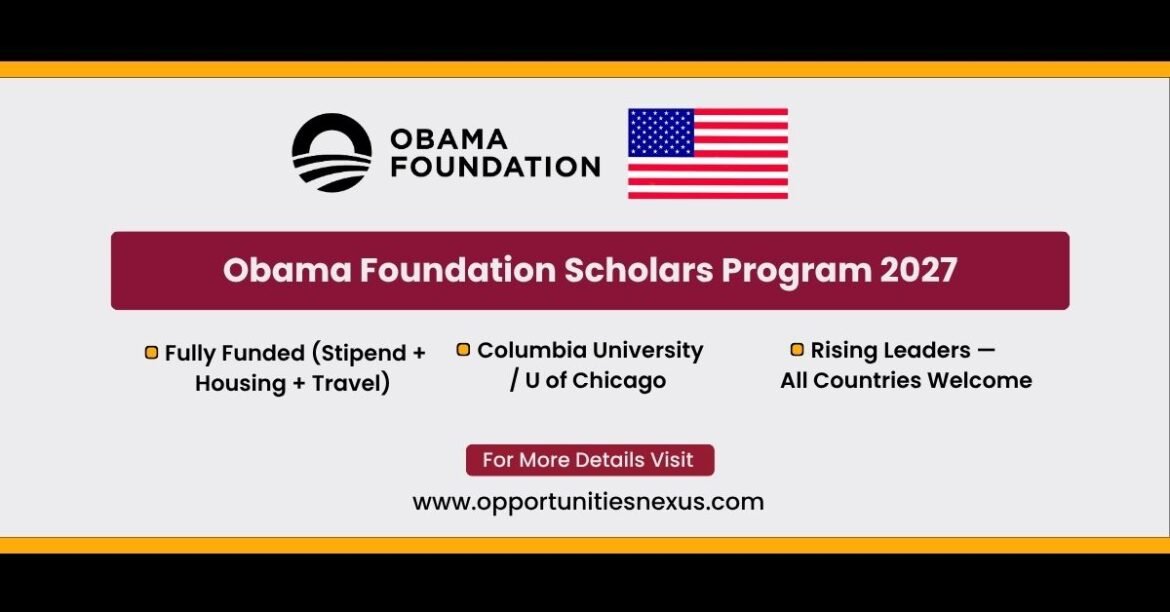 Obama Foundation Scholars Program 2027 fully funded Columbia University Chicago leadership development rising leaders worldwide monthly stipend housing travel