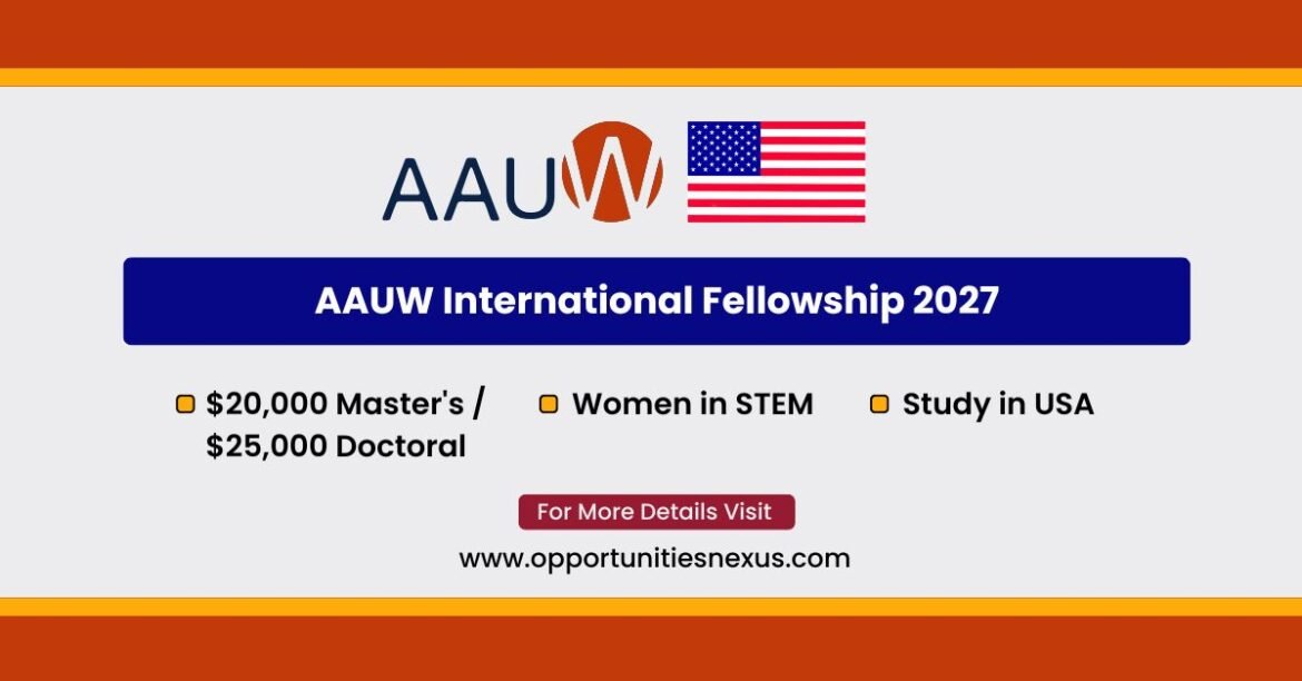 AAUW International Fellowship 2027 fully funded STEM fellowship women USA $20000 Masters $25000 Doctoral non-US citizens