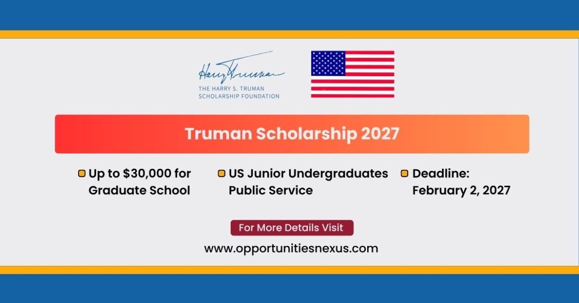 Truman Scholarship 2027 $30000 award US junior undergraduates public service government careers February 2027 deadline federal memorial Harry Truman