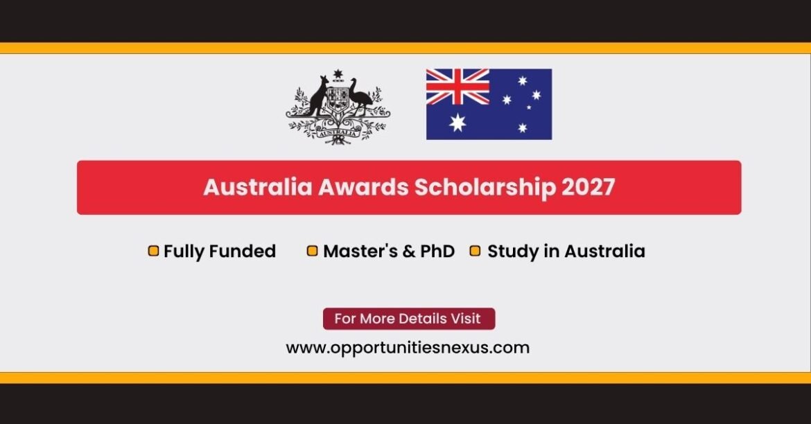 Australia Awards Scholarship 2027 fully funded DFAT Masters PhD developing countries IELTS 6.5 living stipend OSHC health cover 2028 intake February 2027