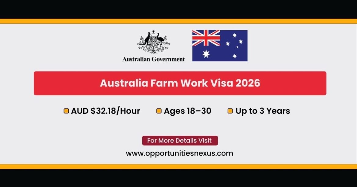 Australia Farm Work Visa 2026 — seasonal farm jobs paying AUD $32.18 per hour on a working holiday visa