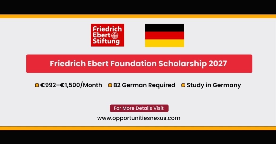 Friedrich Ebert Foundation Scholarship 2027 in Germany — €992 to €1,500 per month for students and doctoral candidates, German at B2 required