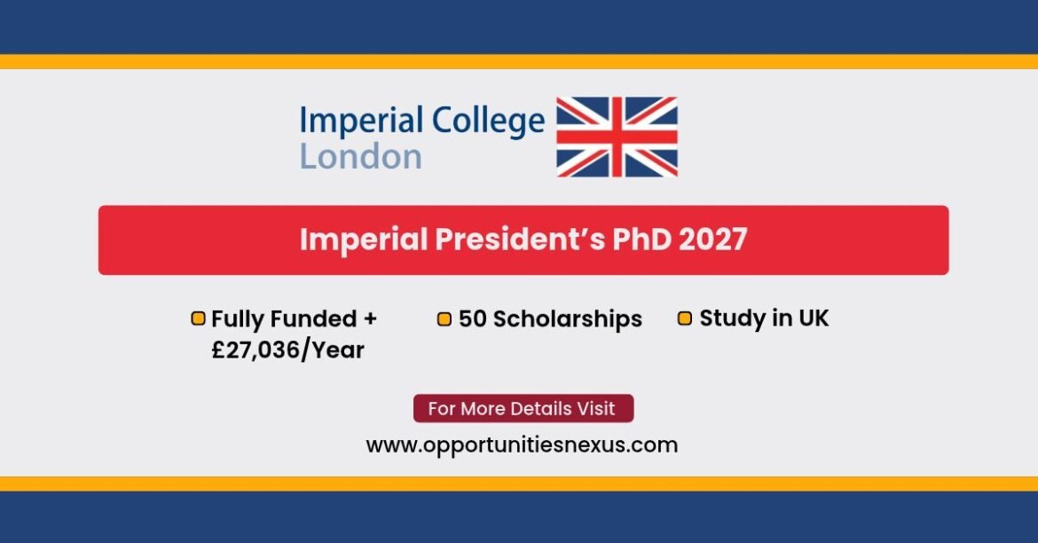 Imperial College London President's PhD Scholarships 2027 — 50 fully funded places with full tuition fees and a £27,036 annual stipend in the UK